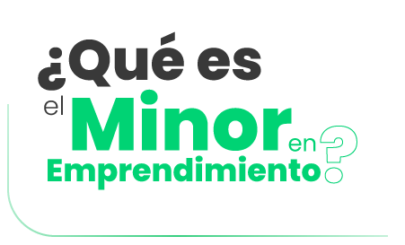 ¿Qué es el Minor en Emprendimiento?