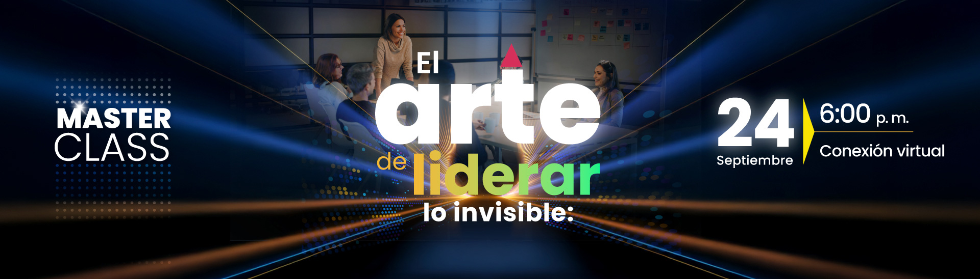 Masterclass: El arte de liderar lo invisible